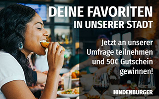 DEINE FAVORITEN IN UNSERER STADT - Jetzt an unserer Umfrage teilnehmen und 50€ Gutschein gewinnen! - HINDENBURGER