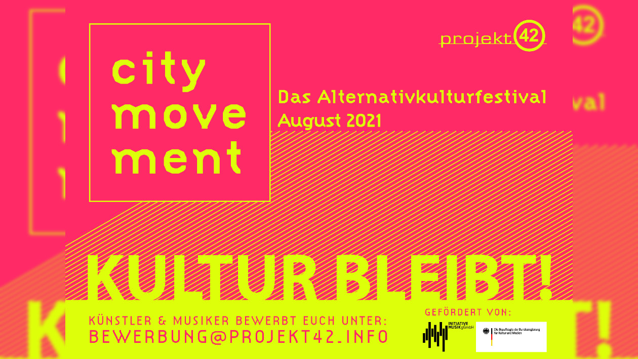 CITY MOVEMENT 2021 - Das Alternativkulturfestival August 2021 im Projekt 42